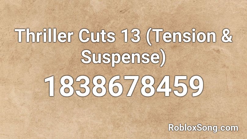 Thriller Cuts 13 (Tension & Suspense) Roblox ID