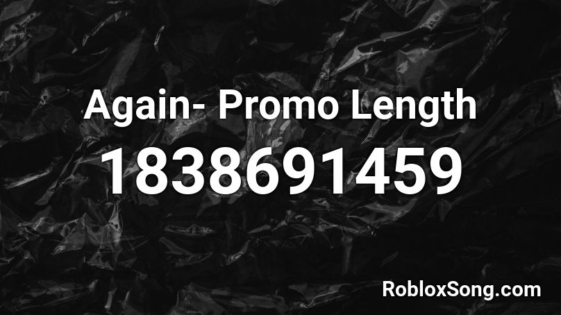 Again- Promo Length Roblox ID