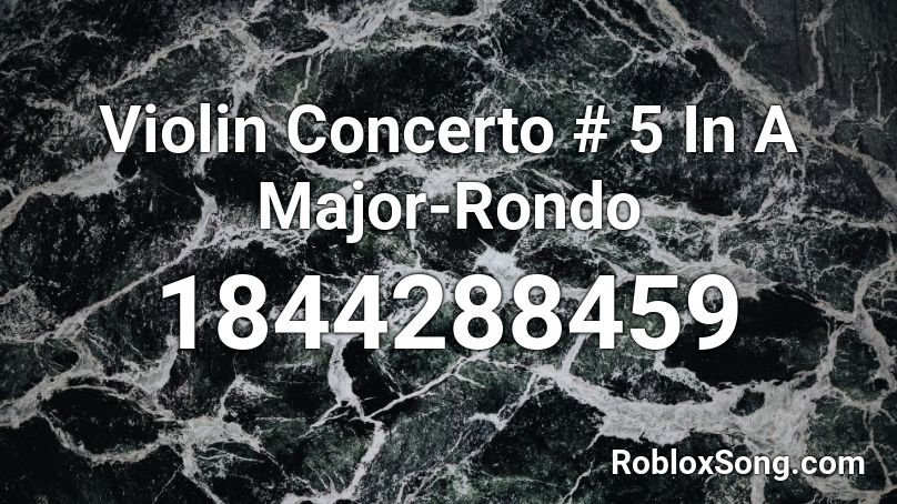 Violin Concerto # 5 In A Major-Rondo Roblox ID