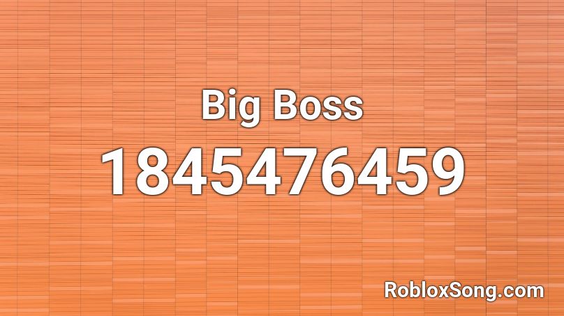 Big Boss Roblox Id Roblox Music Codes - big boss roblox