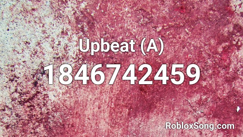 Upbeat (A) Roblox ID