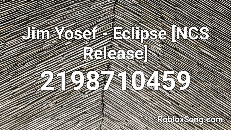 Jim Yosef - Eclipse [NCS Release] Roblox ID
