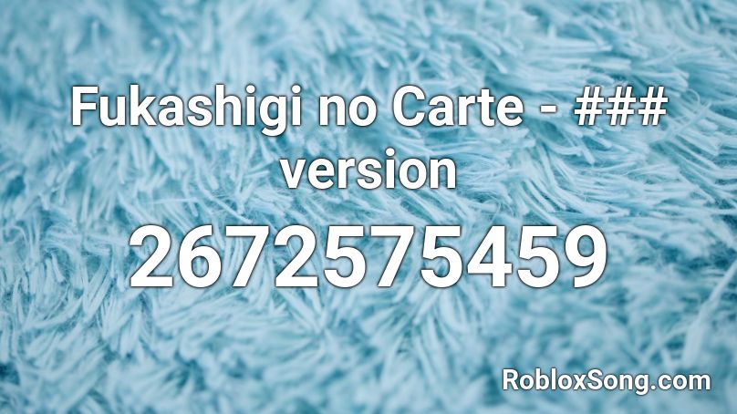 Fukashigi no Carte - ### version Roblox ID