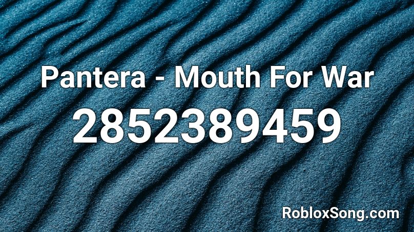Pantera - Mouth For War Roblox ID