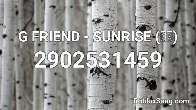 G FRIEND - SUNRISE (해야) Roblox ID