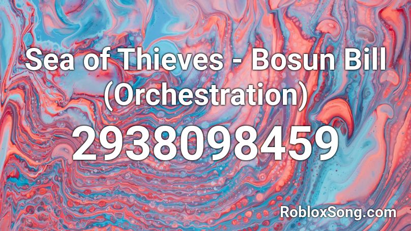 Sea Of Thieves Bosun Bill Orchestration Roblox Id Roblox Music Codes - sea of thieves music roblox id