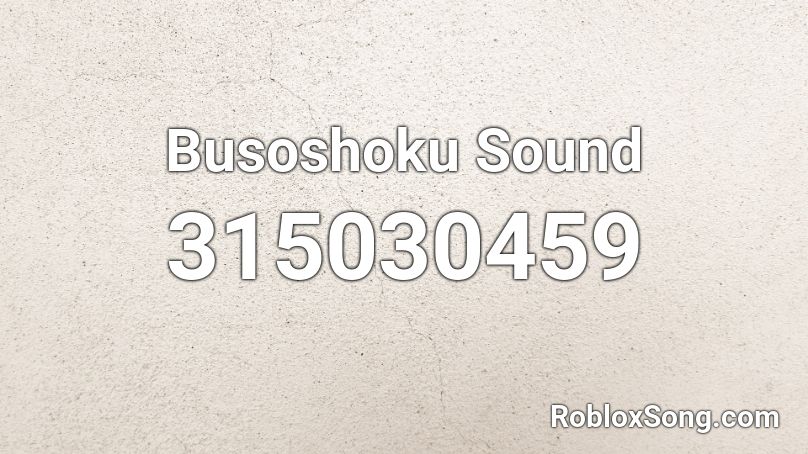 Busoshoku Sound Roblox ID