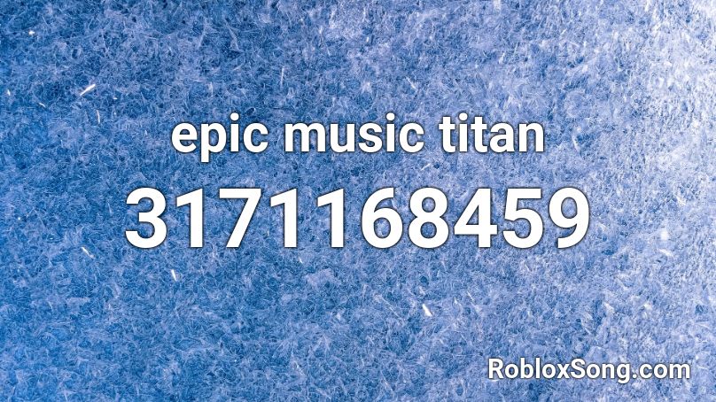 epic music titan Roblox ID
