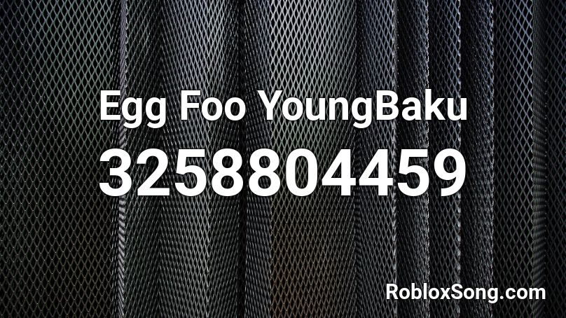 Egg Foo YoungBaku  Roblox ID