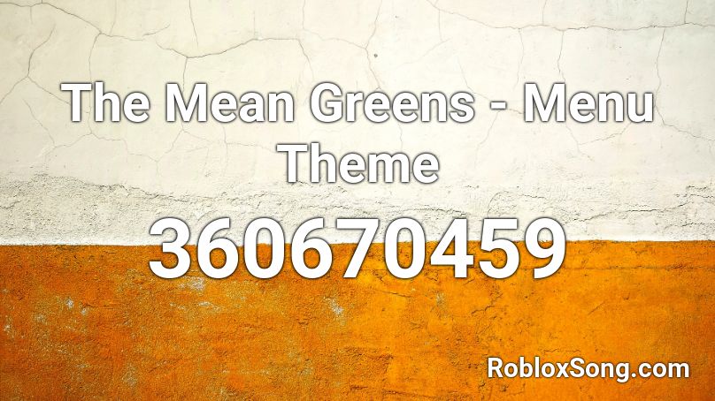 The Mean Greens - Menu Theme Roblox ID