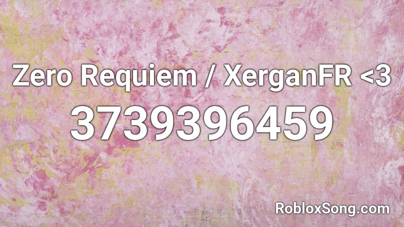 Zero Requiem / XerganFR <3 Roblox ID