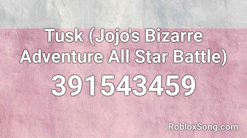 Tusk (Jojo's Bizarre Adventure All Star Battle) Roblox ID