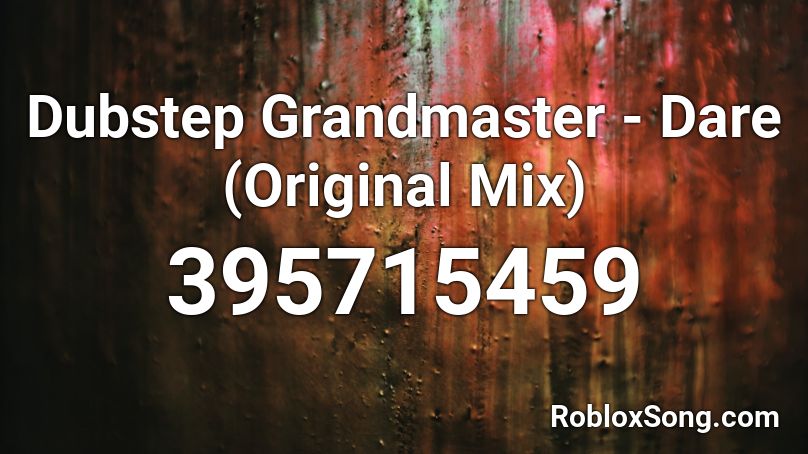 Dubstep Grandmaster - Dare (Original Mix) Roblox ID