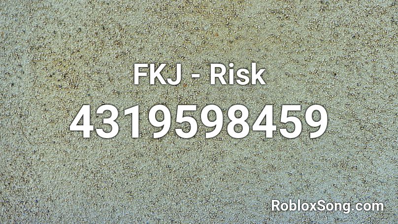 FKJ - Risk  Roblox ID