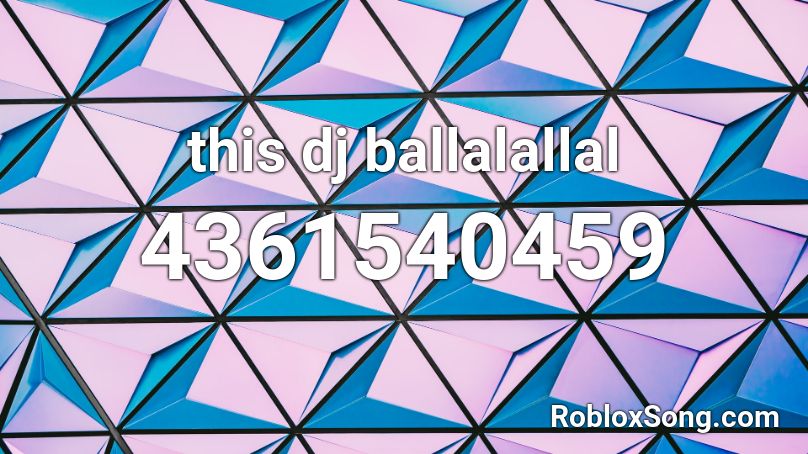 this dj ballalallal Roblox ID