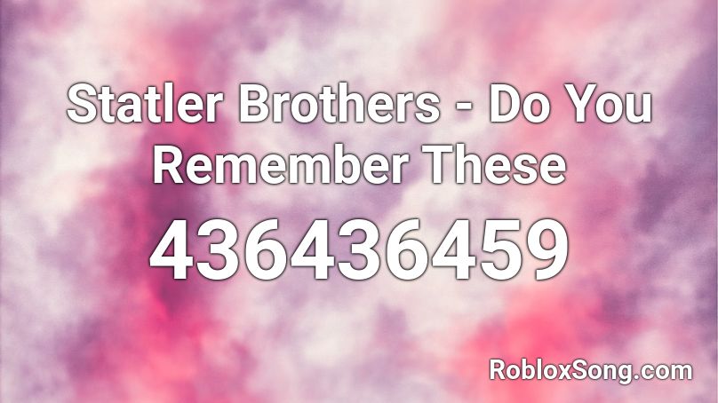 Statler Brothers - Do You Remember These Roblox ID