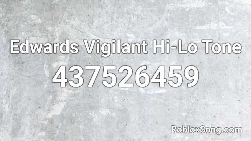 Edwards Vigilant Hi-Lo Tone Roblox ID