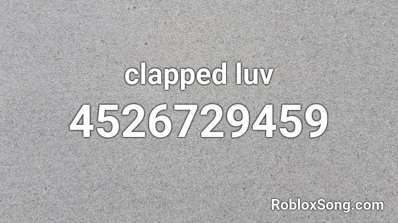 clapped luv Roblox ID