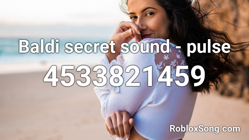 Baldi secret sound - pulse Roblox ID