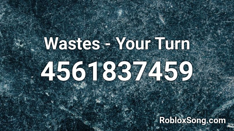 Wastes - Your Turn Roblox ID