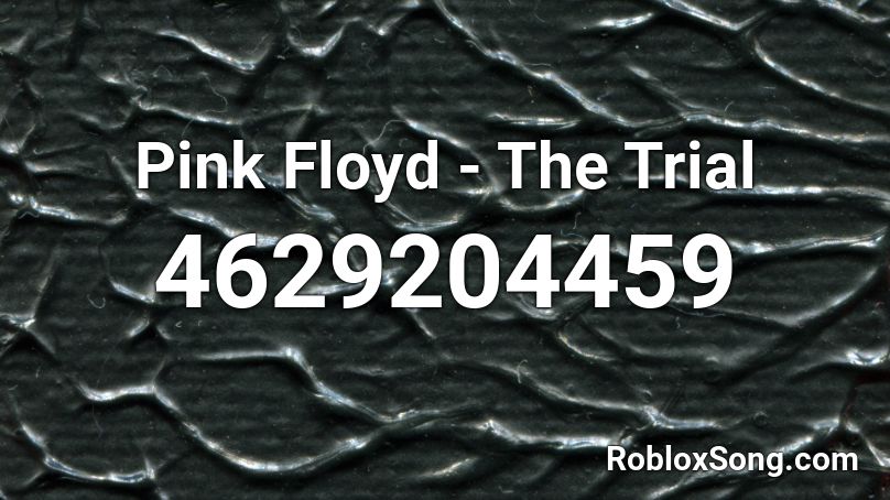 Pink Floyd - The Trial Roblox ID