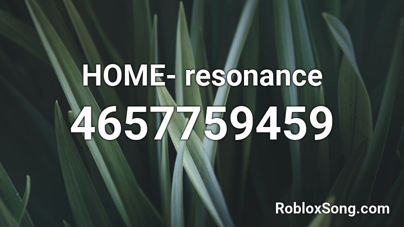 HOME- resonance Roblox ID