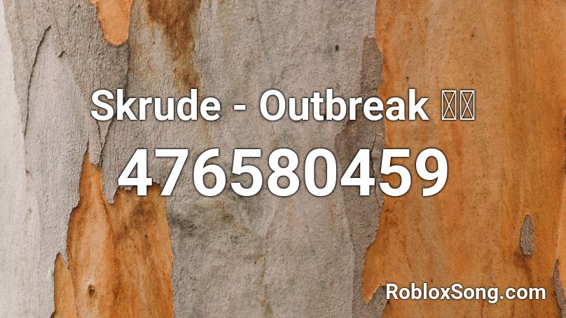 Skrude - Outbreak 勃発 Roblox ID