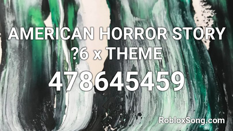 AMERICAN HORROR STORY ?6 x THEME Roblox ID