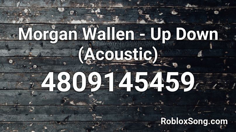 Morgan Wallen Up Down Acoustic Roblox Id Roblox Music Codes - roblox id code music bendy song