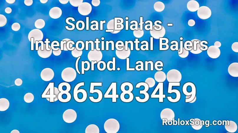 Solar_Białas - Intercontinental Bajers (prod. Lane Roblox ID