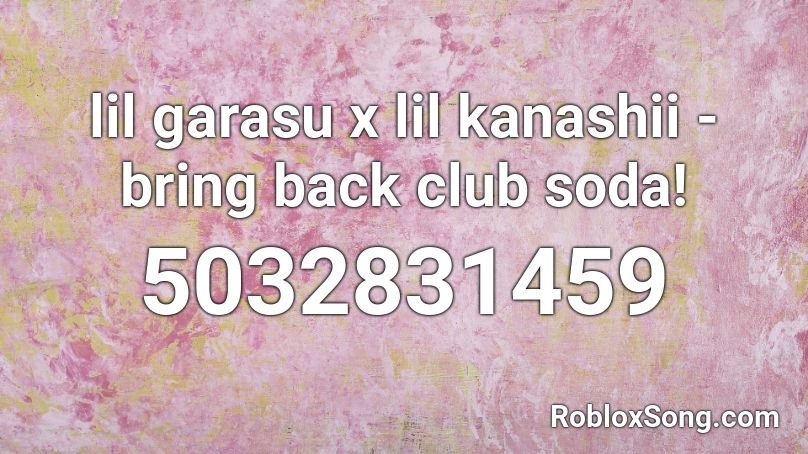 lil garasu x lil kanashii - bring back club soda! Roblox ID