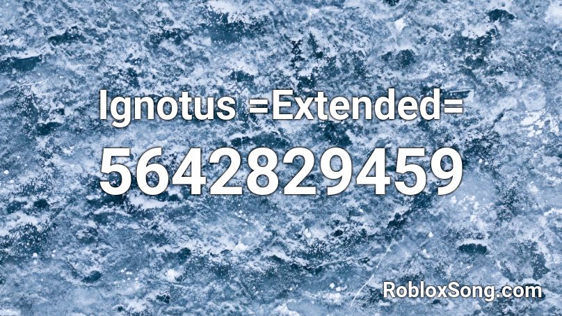 Ignotus =Extended= Roblox ID