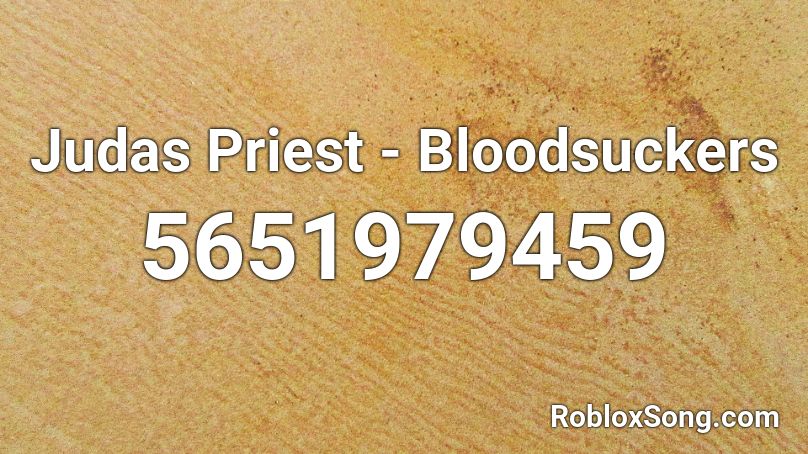 Judas Priest - Bloodsuckers Roblox ID