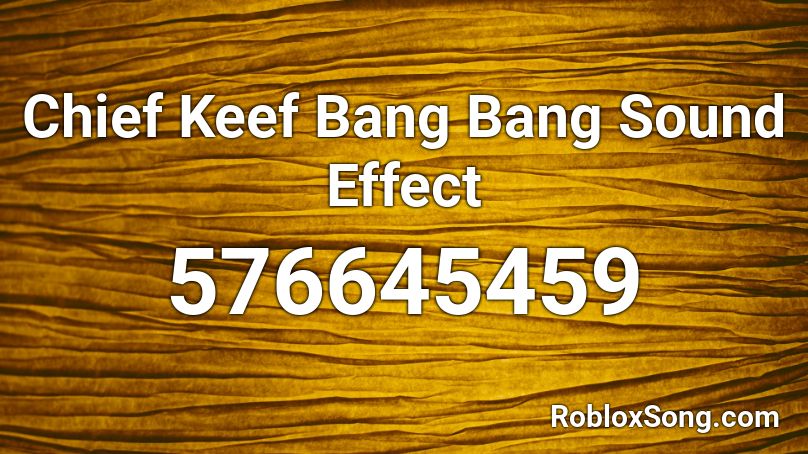 Chief Keef Bang Bang Sound Effect Roblox ID