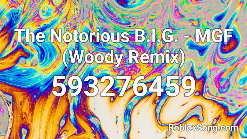 The Notorious B.I.G. - MGF (Woody Remix) Roblox ID