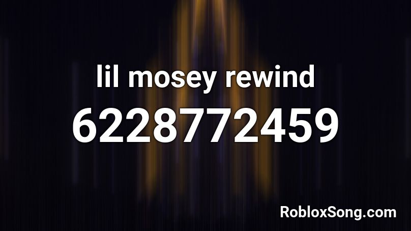 lil mosey rewind Roblox ID