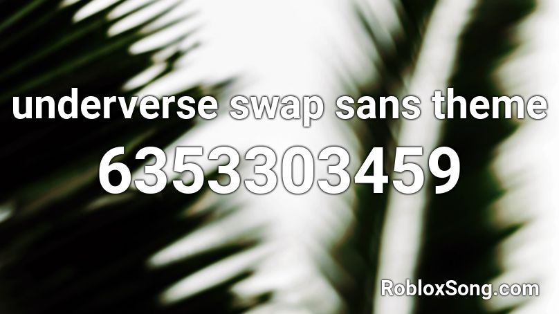 underverse swap sans theme Roblox ID