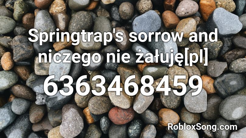 Springtrap's sorrow and niczego nie żałuję[pl] Roblox ID