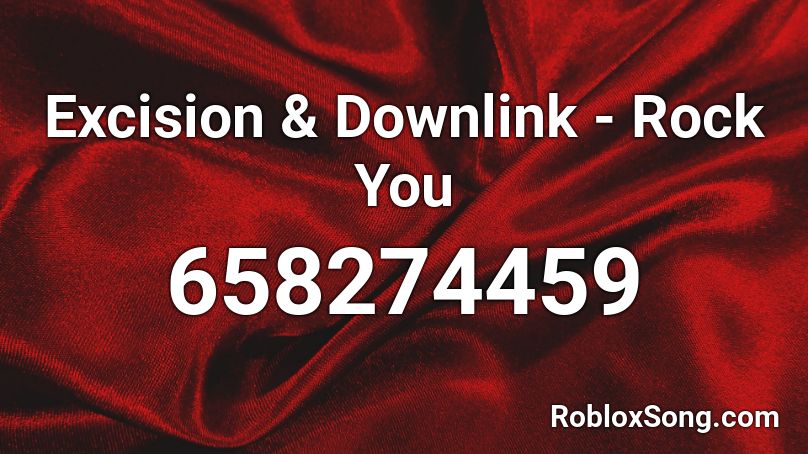 Excision & Downlink - Rock You Roblox ID