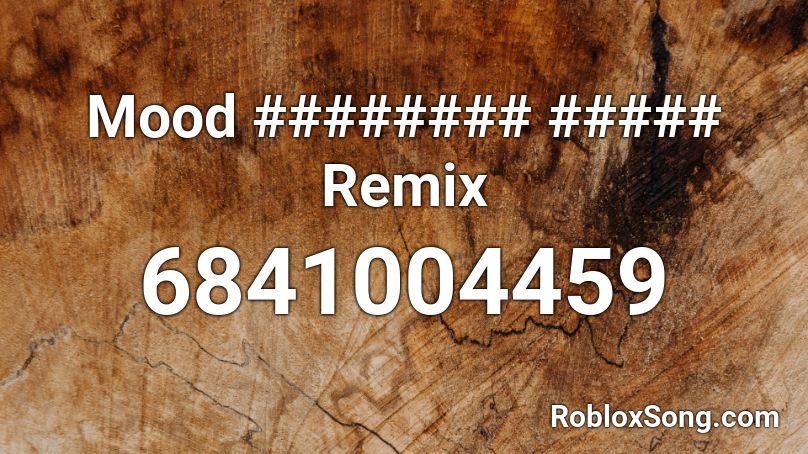 Mood ######## ##### Remix Roblox ID