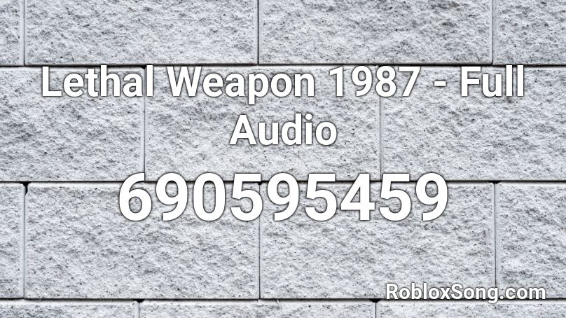 Lethal Weapon 1987 - Full Audio Roblox ID