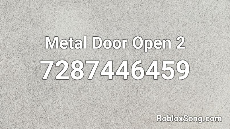 Metal Door Open 2 Roblox ID