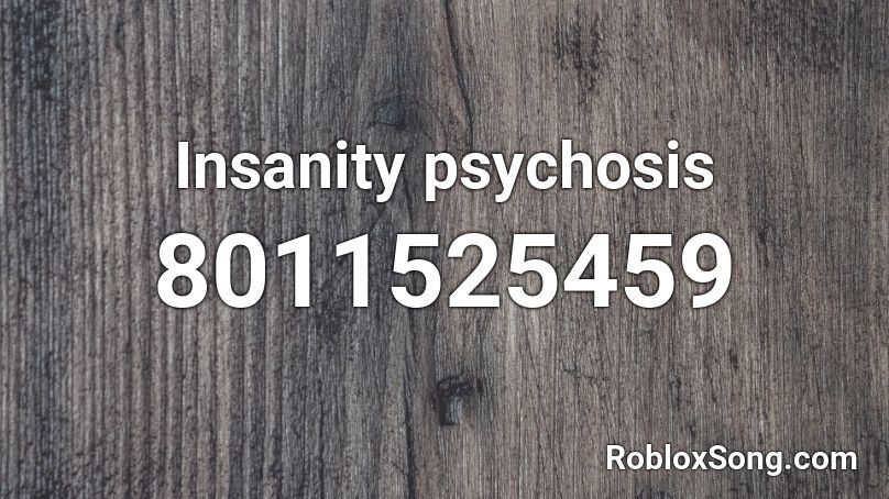 Insanity psychosis Roblox ID