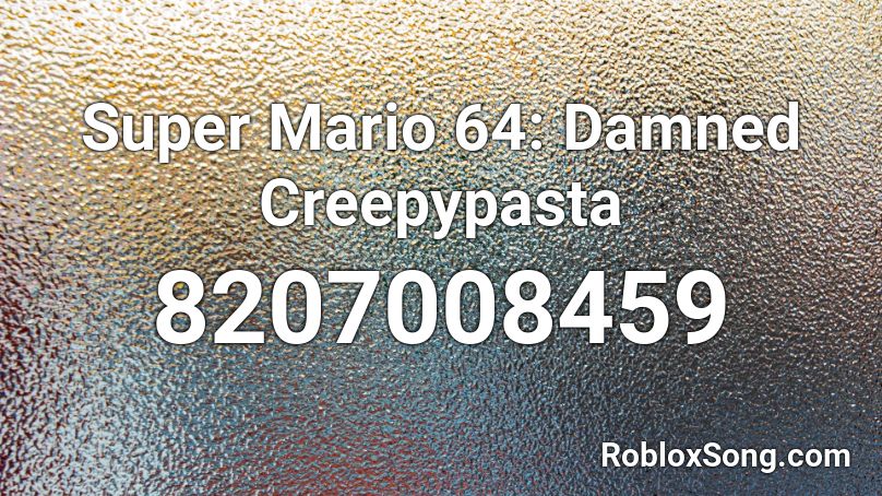 Super Mario 64: Damned Creepypasta Roblox ID