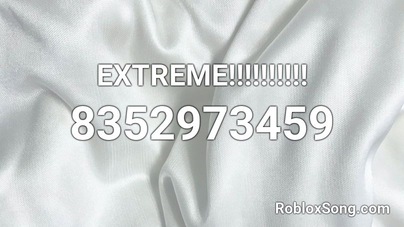 EXTREME!!!!!!!!!! Roblox ID