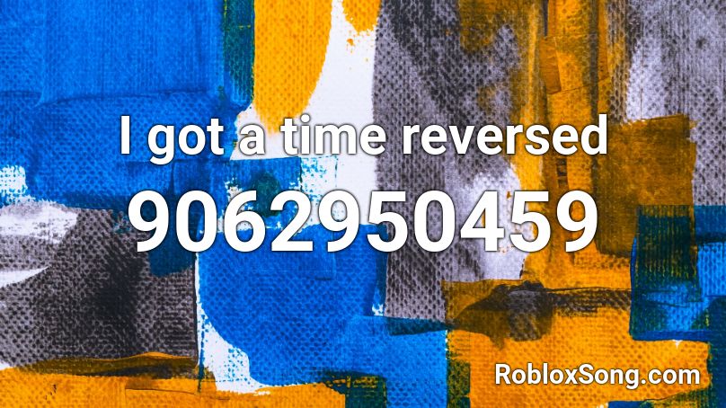 I got a time reversed Roblox ID