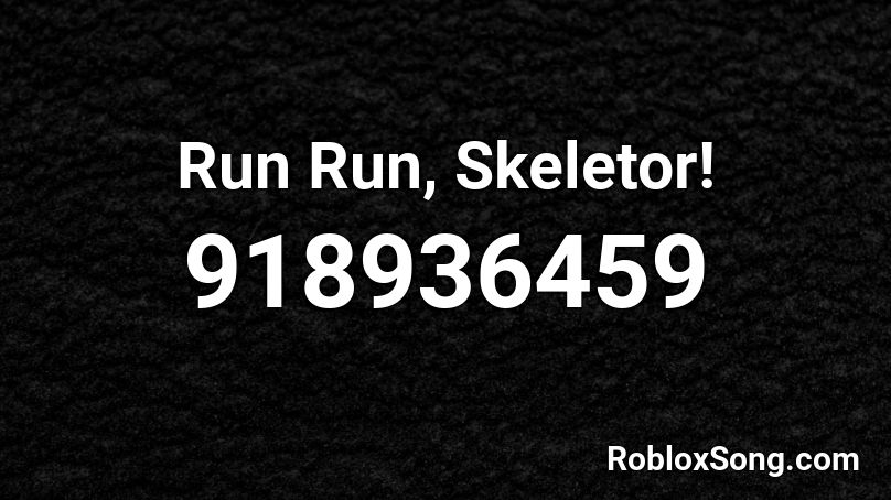 Run Run, Skeletor! Roblox ID