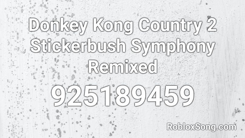 Donkey Kong Country 2 Stickerbush Symphony Remixed Roblox ID