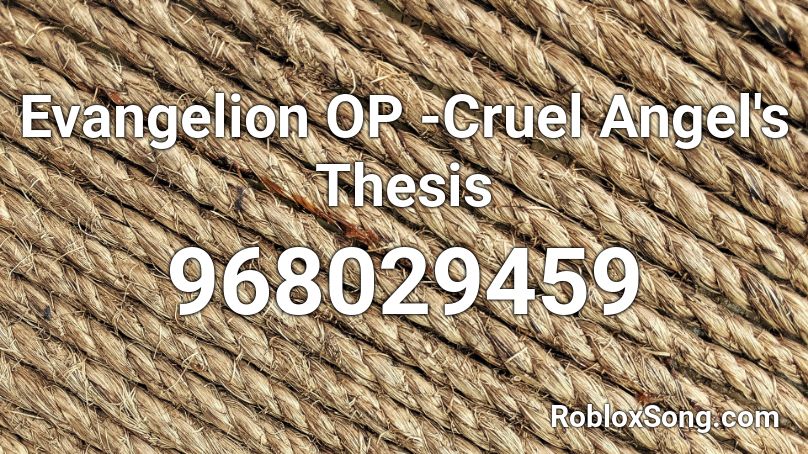 Evangelion OP -Cruel Angel's Thesis  Roblox ID
