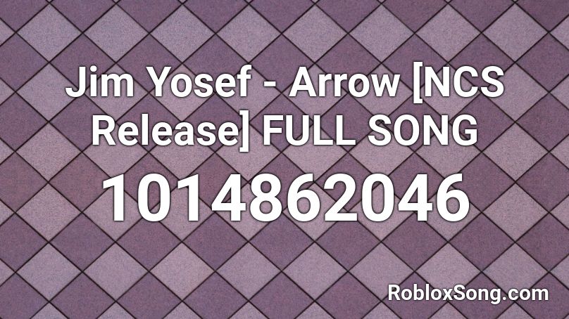 Jim Yosef - Arrow [NCS Release] FULL SONG Roblox ID